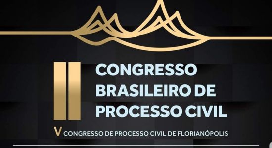 Procuradores do Estado participam do II Congresso Brasileiro de Processo Civil e do V Congresso de Processo Civil de Florianópolis